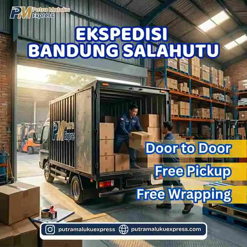 Ekspedisi Bandung Salahutu – Layanan Kirim Barang Praktis Antar Pulau dengan Gratis Pickup