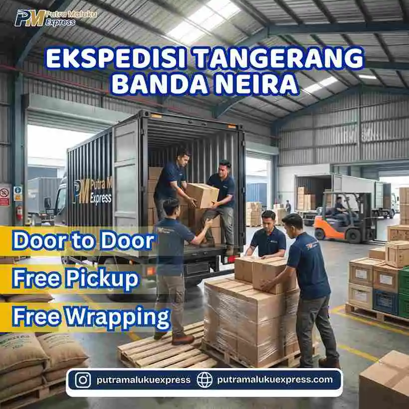 Ekspedisi Tangerang Banda Neira – Jasa Cargo Aman dengan Layanan Door to Door