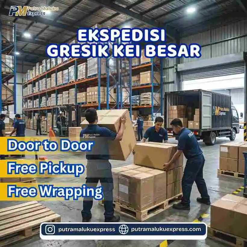 Ekspedisi Gresik Kei Besar – Layanan Pengiriman Barang dengan Gratis Pickup