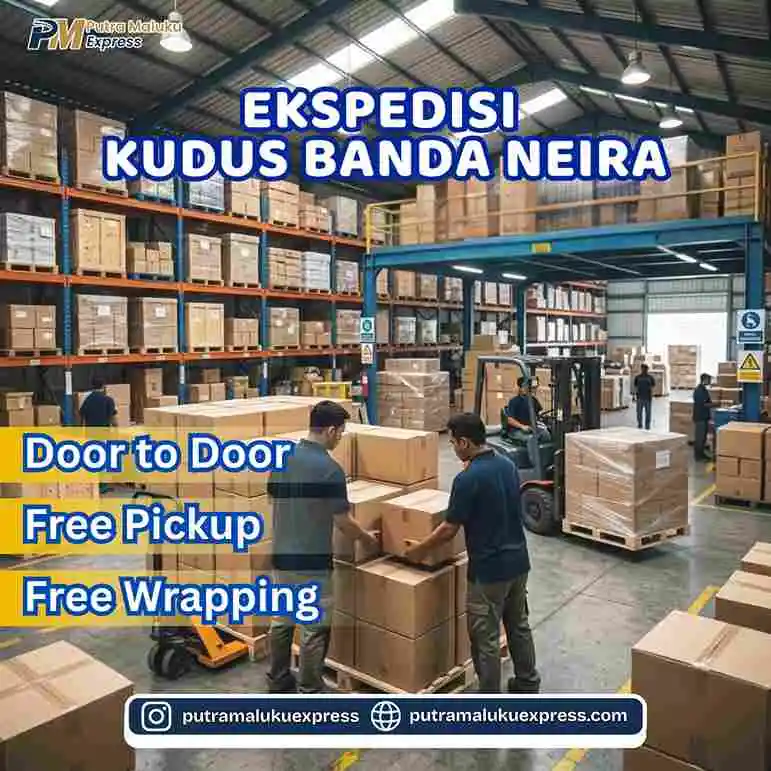 Ekspedisi Kudus Banda Neira – Layanan Pengiriman dengan Gratis Penjemputan Barang