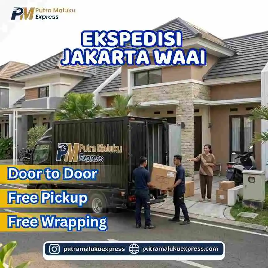 Ekspedisi Jakarta Waai – Layanan Kirim Barang Praktis Antar Pulau dengan Gratis Pickup