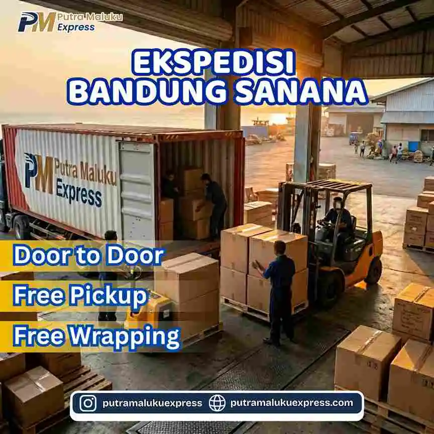 Ekspedisi Bandung Sanana – Layanan Pengiriman dengan Gratis Penjemputan Barang