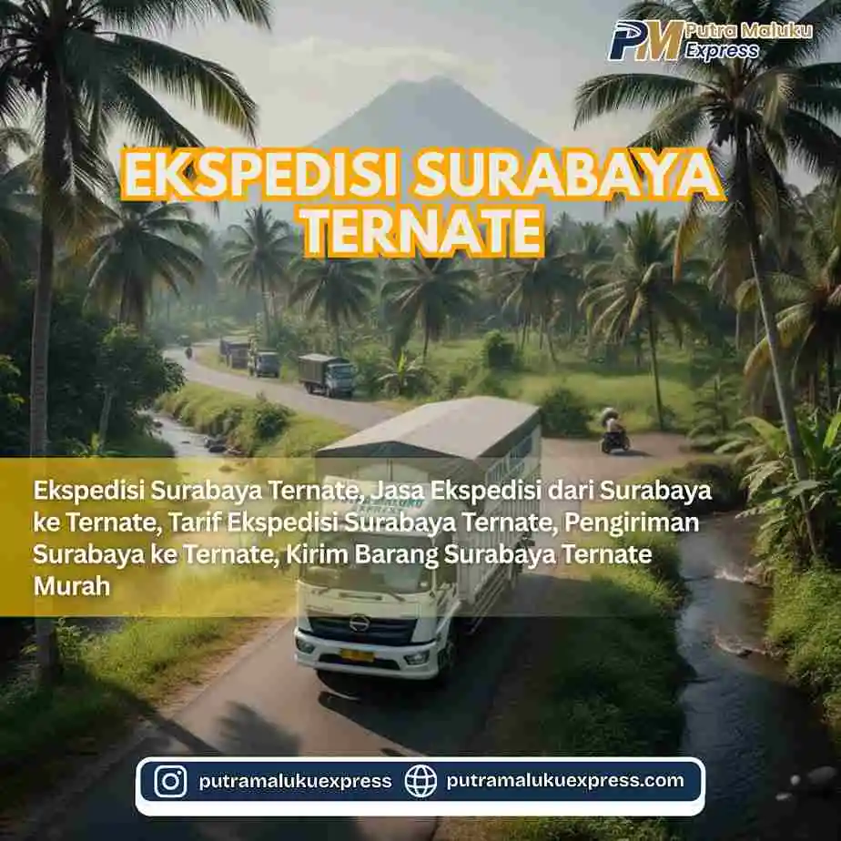 Ekspedisi Surabaya Ternate Rp5.000/Kg Gratis Penjemputan